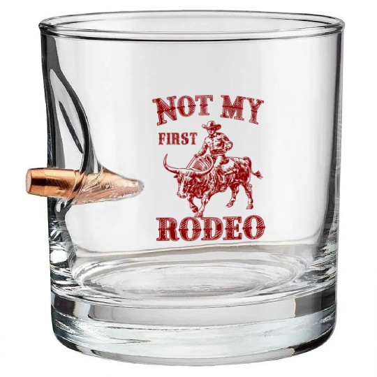 Not My First Rodeo Bullet Whiskey Glasses