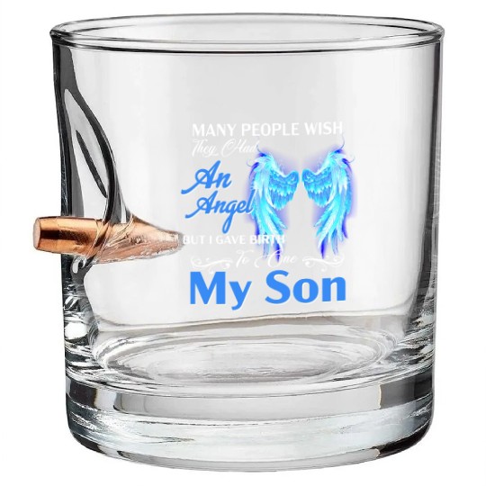 Had An Angel Bit I Gave Birth To One My Son Bullet Whiskey Glasses