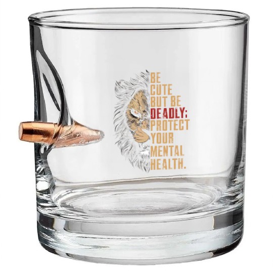 Be Cute But Be Deadly Protect your mental health Bullet Whiskey Glasses