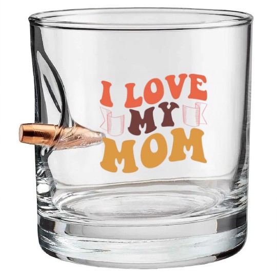 I love my mom Bullet Whiskey Glasses