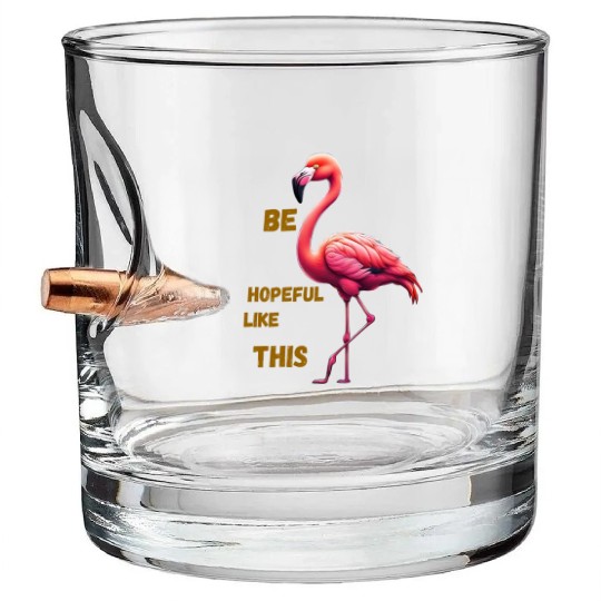 Be hopeful like this Bullet Whiskey Glasses