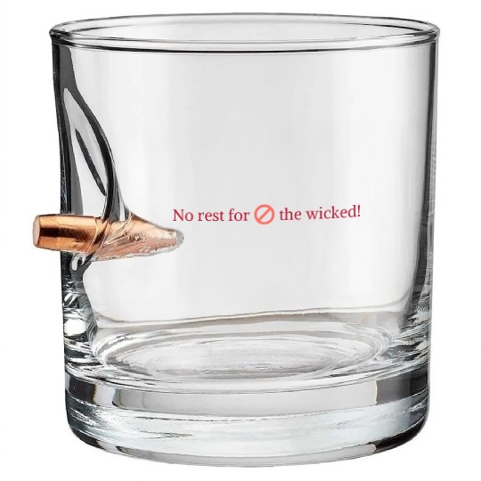 no rest for the wicked Bullet Whiskey Glasses
