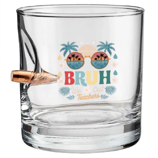 Bruh We Out Happy Last Day Of School Teachers Bullet Whiskey Glasses