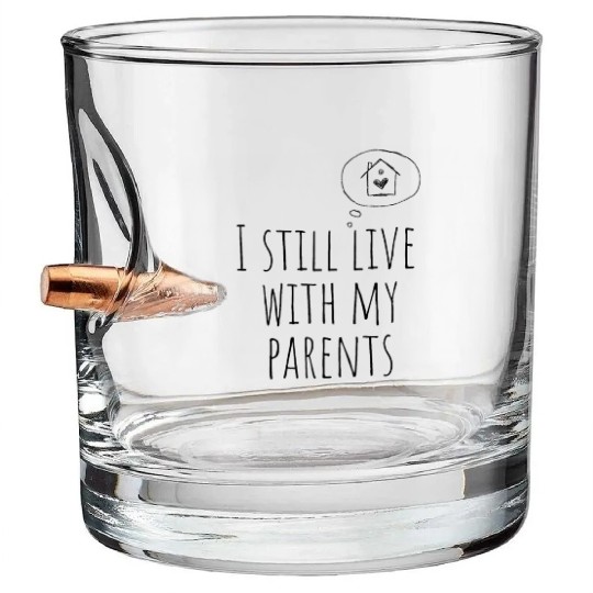 I Still Live With My Parents Bullet Whiskey Glasses