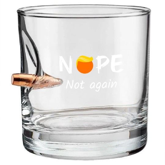 Anti-Trump - Nope, Not Again II Bullet Whiskey Glasses