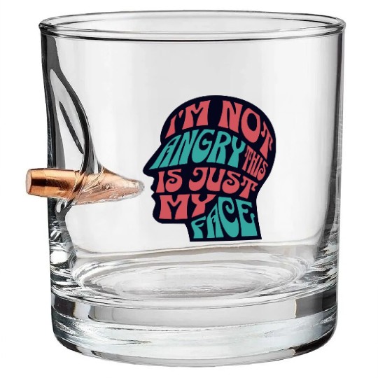 I'm Not Angry This Is Just My Face Ironic Sarcasm Bullet Whiskey Glasses