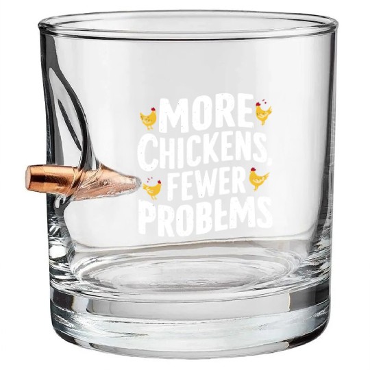 More Chickens Fewer Problems Yellow Text Bullet Whiskey Glasses