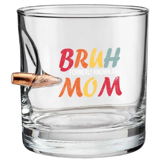 Bruh Formerly Known As Mom Funny Mom Mother's Day Bullet Whiskey Glasses