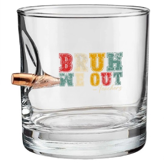 Bruh We Out Teachers Happy Last Day Of School Bullet Whiskey Glasses