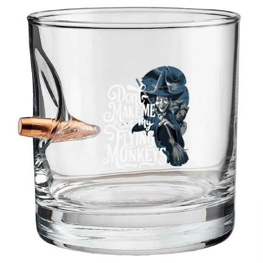 Don t Make Me Get My Flying Monkeys Wicked Witch Bullet Whiskey Glasses