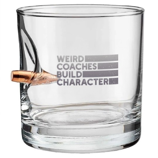 Weird Coaches Build Character Coach Bullet Whiskey Glasses