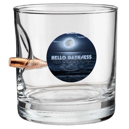 Hello Darkness My Old Friend Bullet Whiskey Glasses