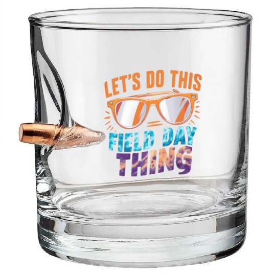 Let's Do This Field Day Thing Sunglasses Teacher Bullet Whiskey Glasses