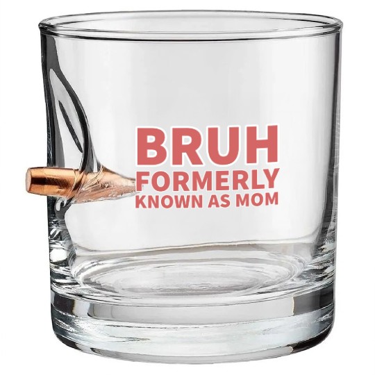 bruh formerly known as mom Bullet Whiskey Glasses