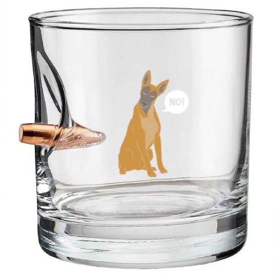 Funny Dog Saying No Dog Training Belgian Malinois Bullet Whiskey Glasses