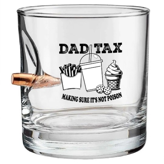 DAD TAX MAKING SUR IT S NOT POISON 01 Bullet Whiskey Glasses