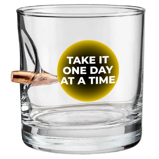 One Day at a Time Bullet Whiskey Glasses