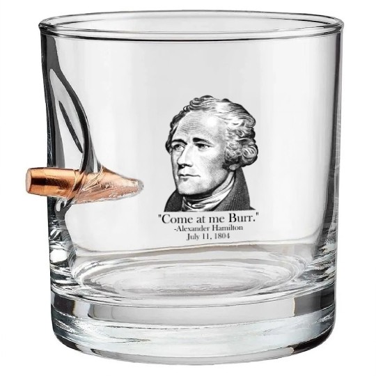 Come At Me Burr AP US History Alexander Hamilton Bullet Whiskey Glasses
