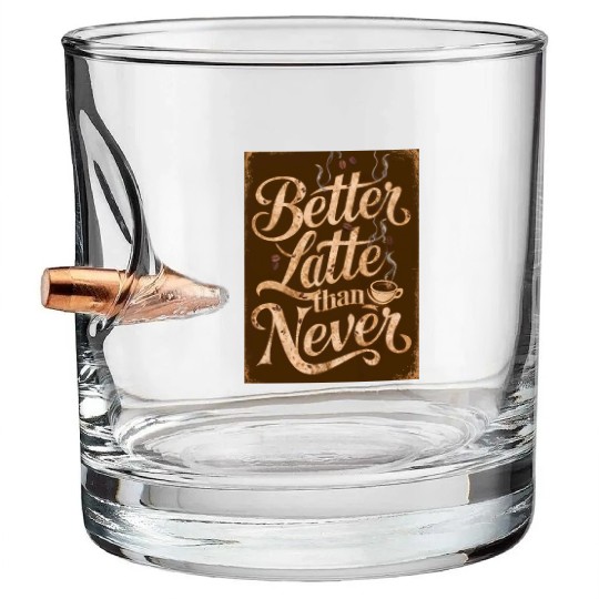 Better Latte Than Never - For Coffee Lovers Bullet Whiskey Glasses