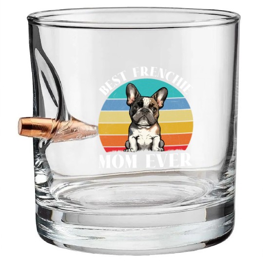 Dog Mom BEST FRENCHIE MOM EVER French Bullet Whiskey Glasses