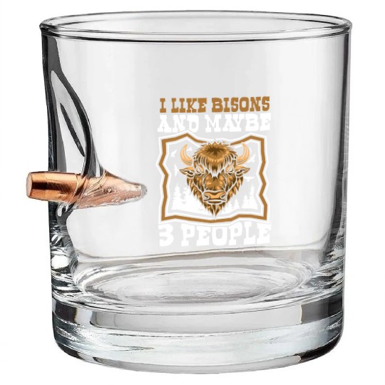 I Like Bisons And Maybe 3 People Buffalo Bovinae Bullet Whiskey Glasses