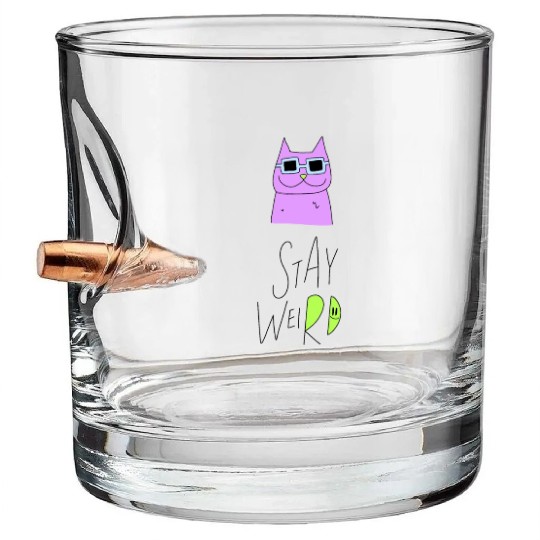 Stay Weird Bullet Whiskey Glasses