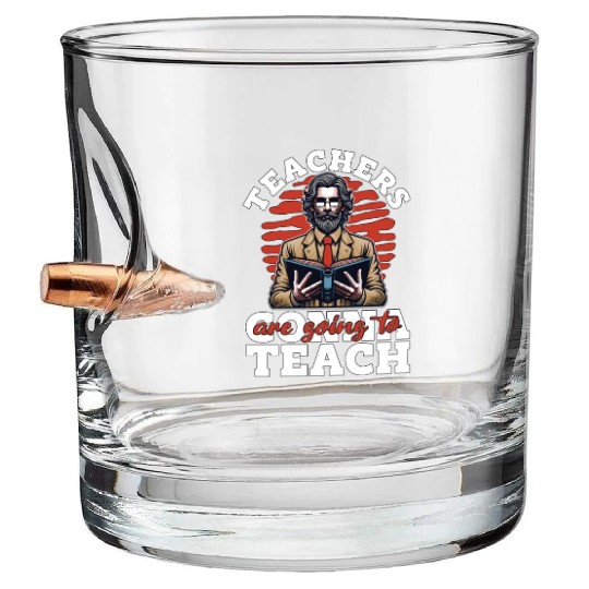 Literature Teachers Gonna Teach Instructor Bookish Bullet Whiskey Glasses