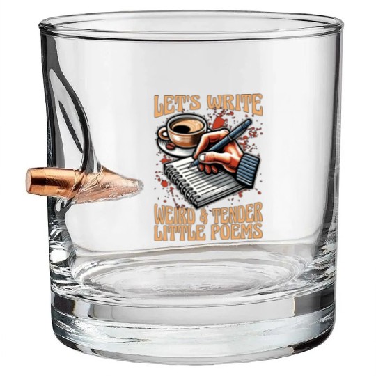 Poetry Lover Let's Write Weird & Tender Literature Bullet Whiskey Glasses