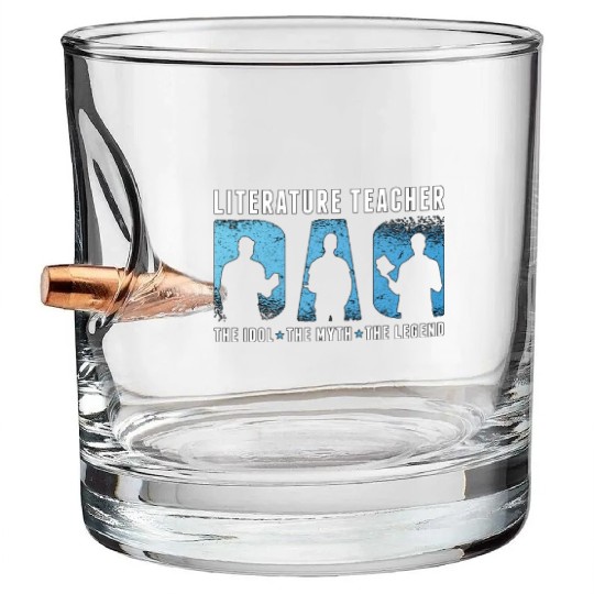 Literature Teacher Dad The Idol The Myth Bookworm Bullet Whiskey Glasses