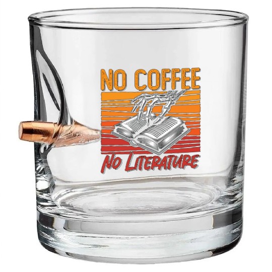 Literature Teacher No Coffee Bookworm Coffee Lover Bullet Whiskey Glasses