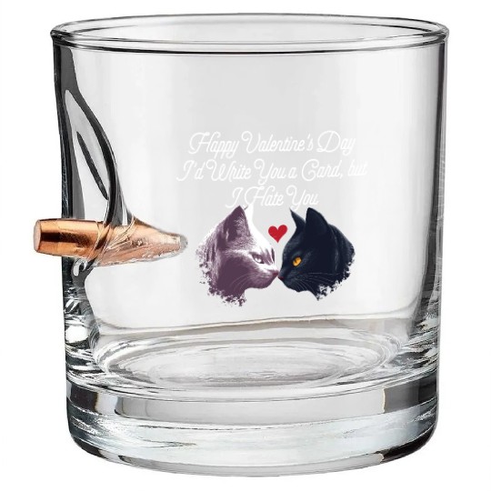 Id Write a Card but I Hate You Funny Valentines Da Bullet Whiskey Glasses