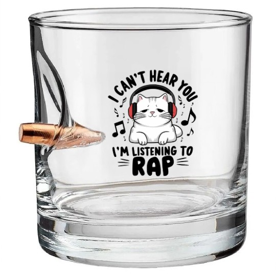 Cute Cat I Can't Hear You I'm Listening To Rap Bullet Whiskey Glasses
