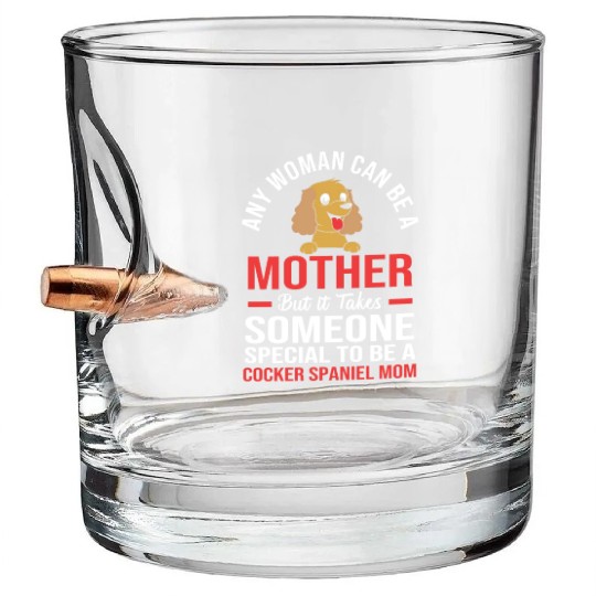 Funny Cocker Spaniel Mom Any Woman Can Be a Mother Bullet Whiskey Glasses