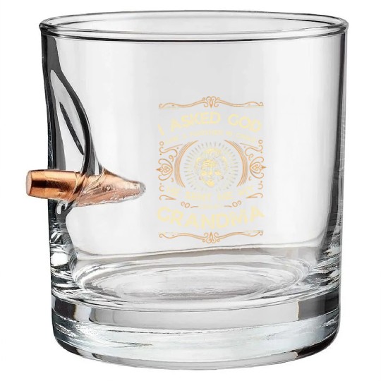 I Asked God For A Partner He Sent Me My GrandMa Bullet Whiskey Glasses