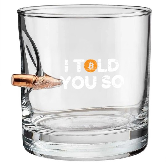 I Told You So Bitcoin Crypto BTC Bullet Whiskey Glasses