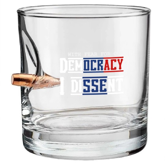 With Fear For Our Democracy I Dissent Election Bullet Whiskey Glasses