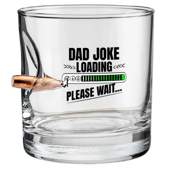 Dad joke loading please wait papa present idea Bullet Whiskey Glasses