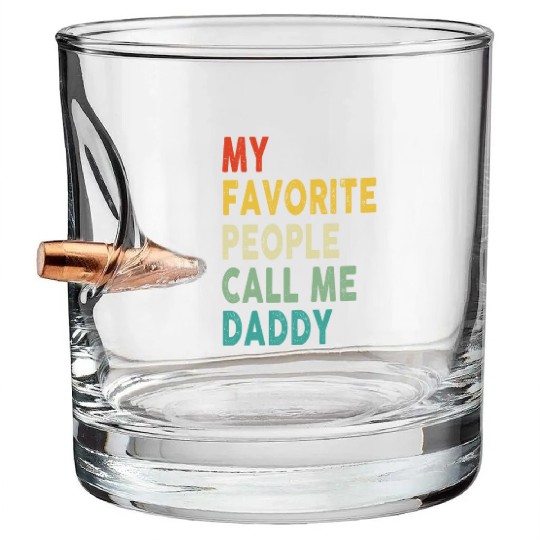 My Favorite People Call Me Daddy Father's Day Bullet Whiskey Glasses