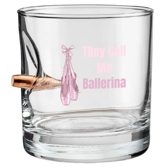 They Call Me Ballerina Ballet Girl Theatrical Bullet Whiskey Glasses