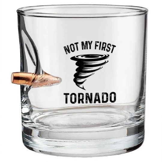 Not My First Tornado Funny Quote Bullet Whiskey Glasses