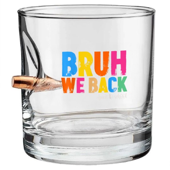 Bruh We Back First Day Of School Back To School Fo Bullet Whiskey Glasses