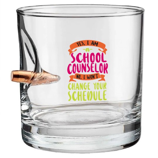 School Counselor Yes I Am A School Bullet Whiskey Glasses