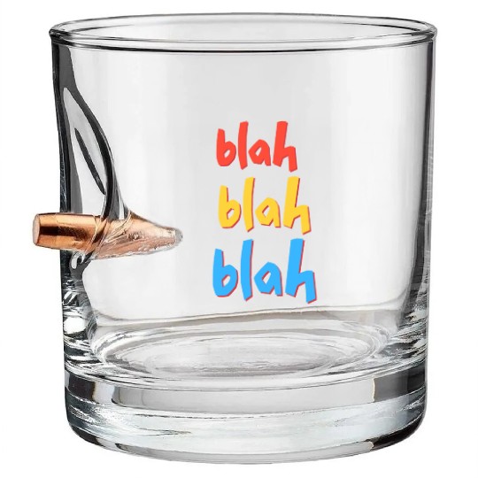Funny Sarcastic Blah Blah Blah Bullet Whiskey Glasses