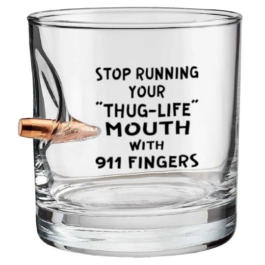 Stop Running Your Thug-Life Mouth With 911 Fingers Bullet Whiskey Glasses