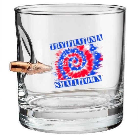 Try That In a Small Town US Flag Bullet Whiskey Glasses