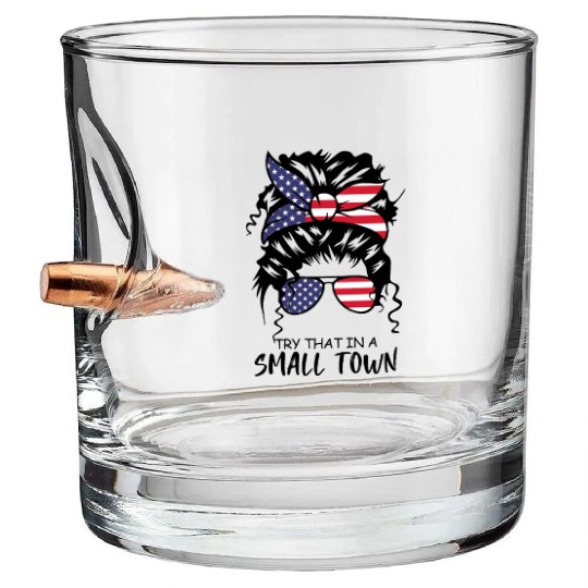 Try That In a Small Town US Flag Girl Bullet Whiskey Glasses