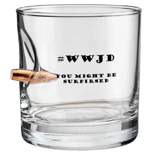 WWJD You Might Be Surprised Bullet Whiskey Glasses
