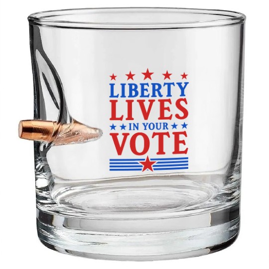 Liberty Lives in Your Vote - Election Bullet Whiskey Glasses
