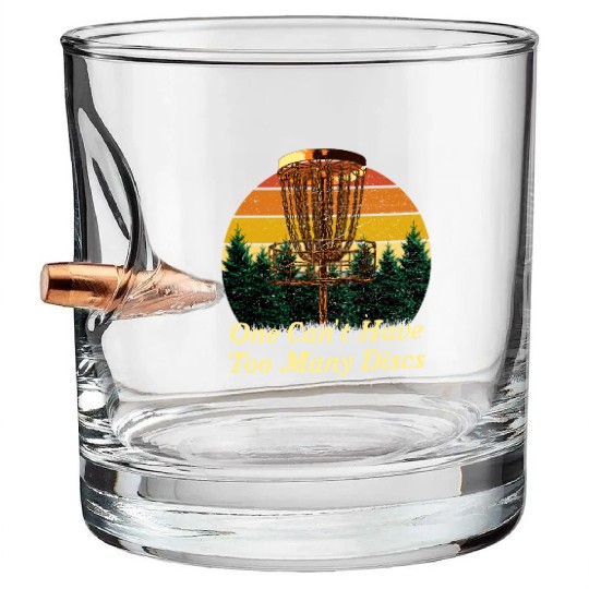 One Cant Have Too Many Discs Funny Disc Golf Humor Bullet Whiskey Glasses