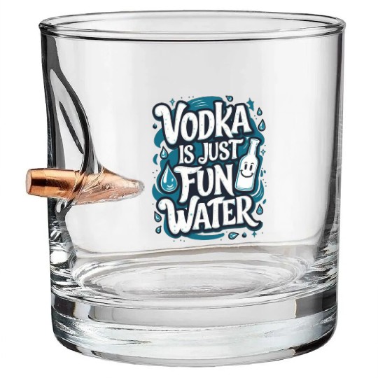 Vodka Is Just Fun Water – Funny Drinking Bullet Whiskey Glasses